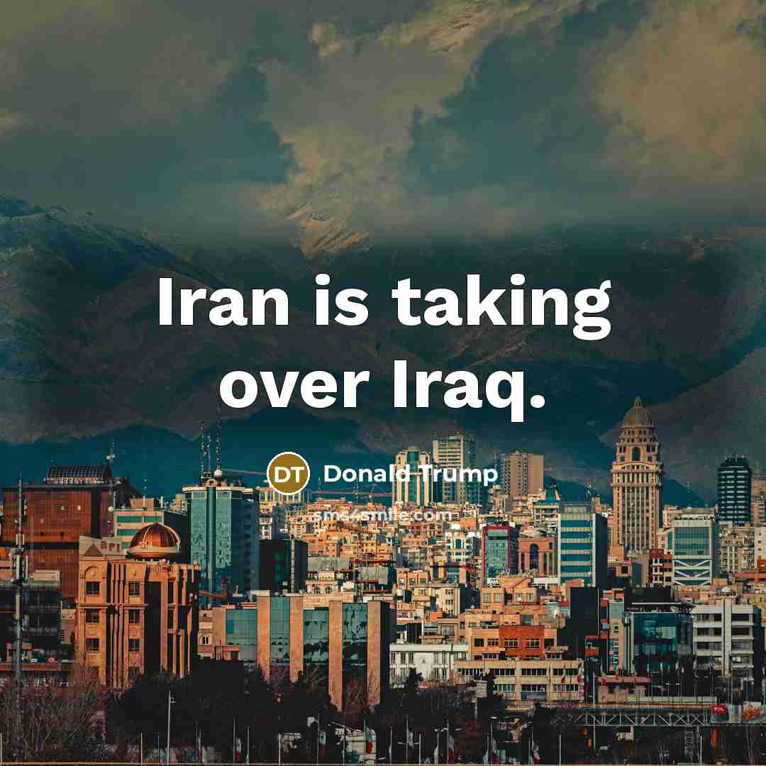 “Iran is taking over Iraq.…” quote by Donald Trump