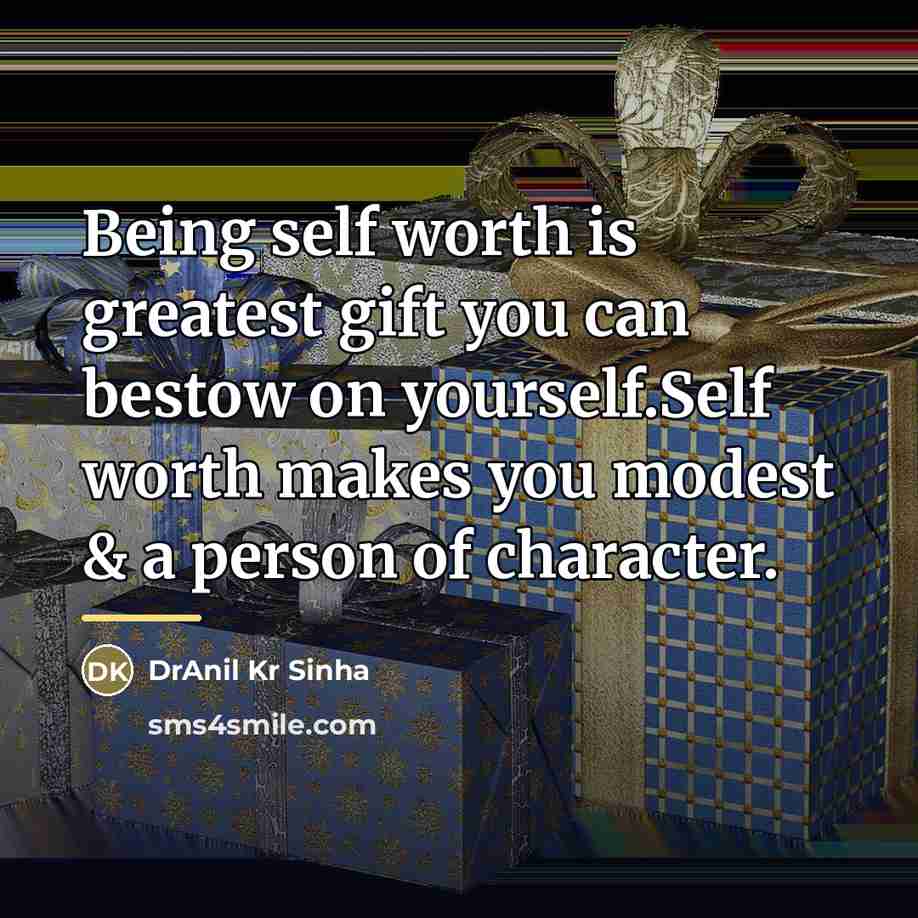 “Being self worth is greatest gift you can bestow on…” quote by DrAnil Kr Sinha