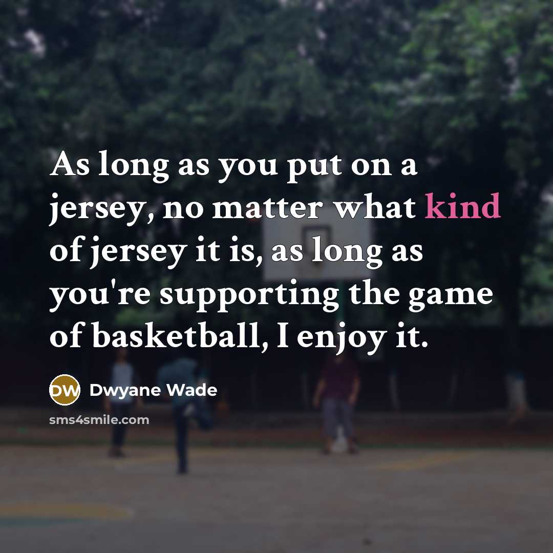 “As long as you put on a jersey, no matter…” quote by Dwyane Wade