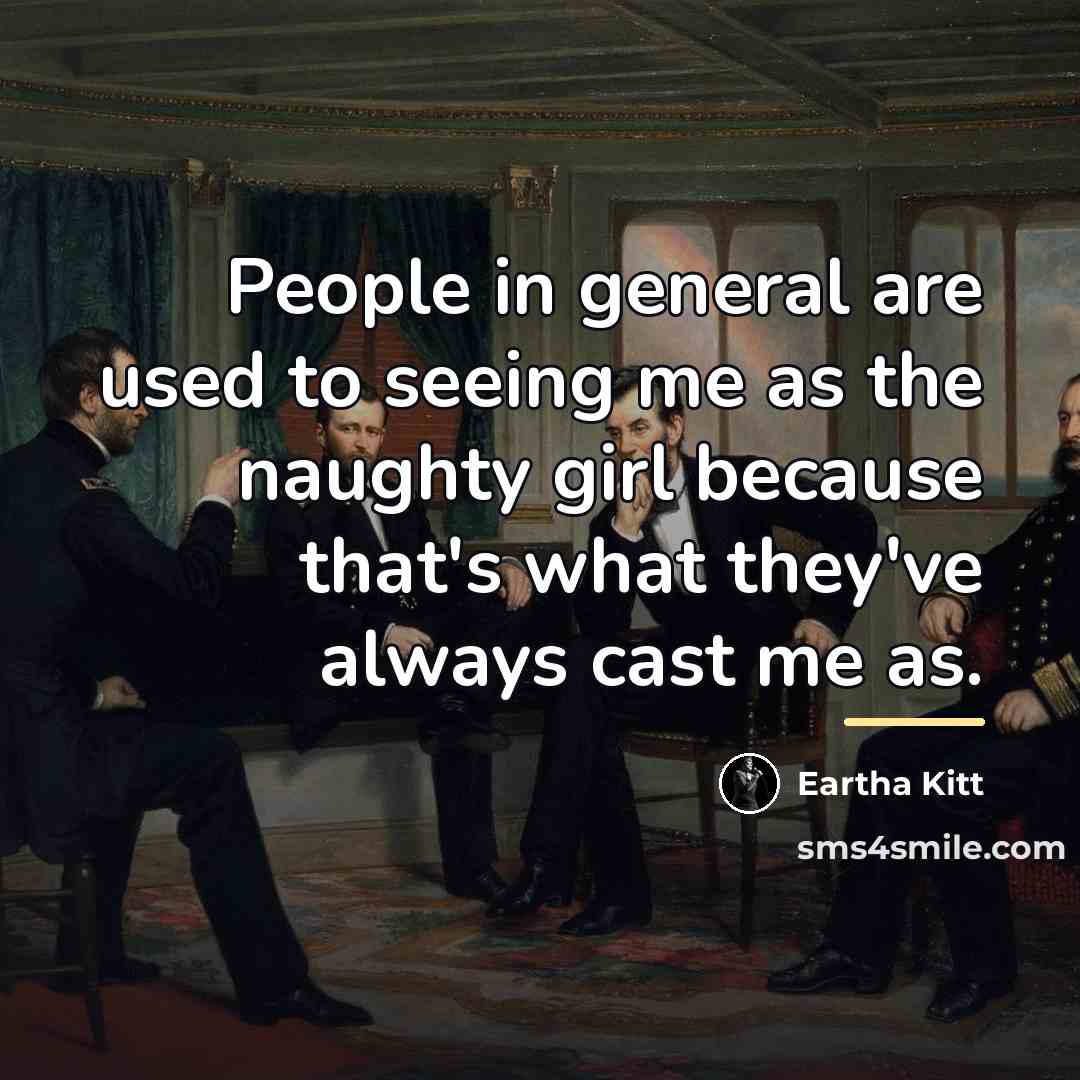 “People in general are used to seeing me as the…” quote by Eartha Kitt