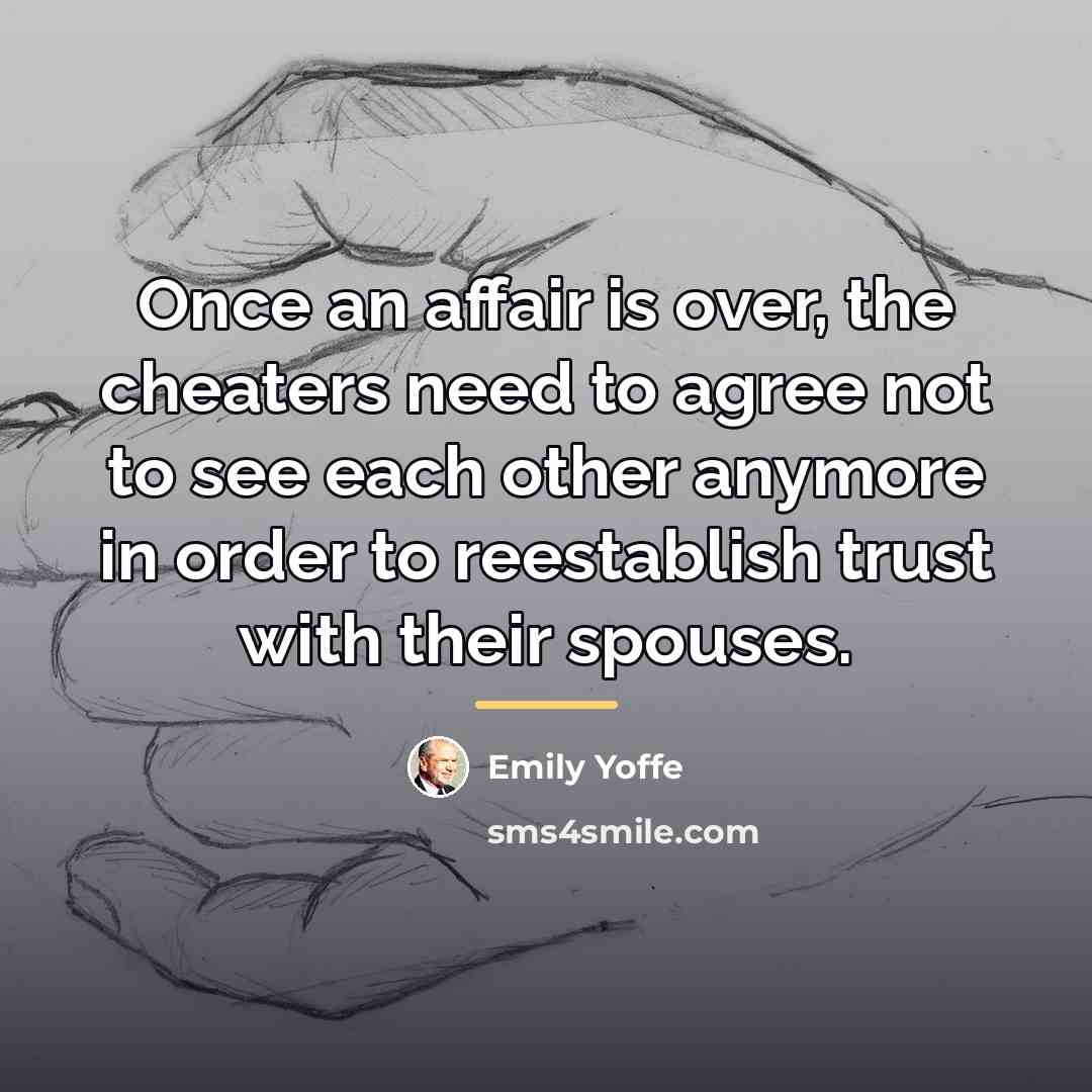 “Once an affair is over, the cheaters need to agree…” quote by Emily Yoffe