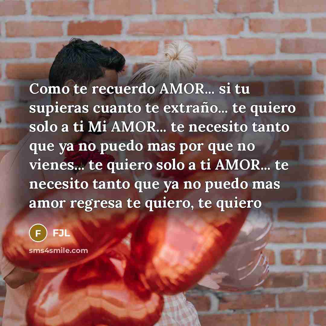 “Como te recuerdo AMOR... si tu supieras cuanto te extraño... te quiero solo a ti Mi AMOR... te necesito tanto que ya no puedo mas por que no vienes... te quiero solo a ti AMOR... te necesito tanto que ya no puedo mas amor regresa te quiero, te quiero” quote by FJL