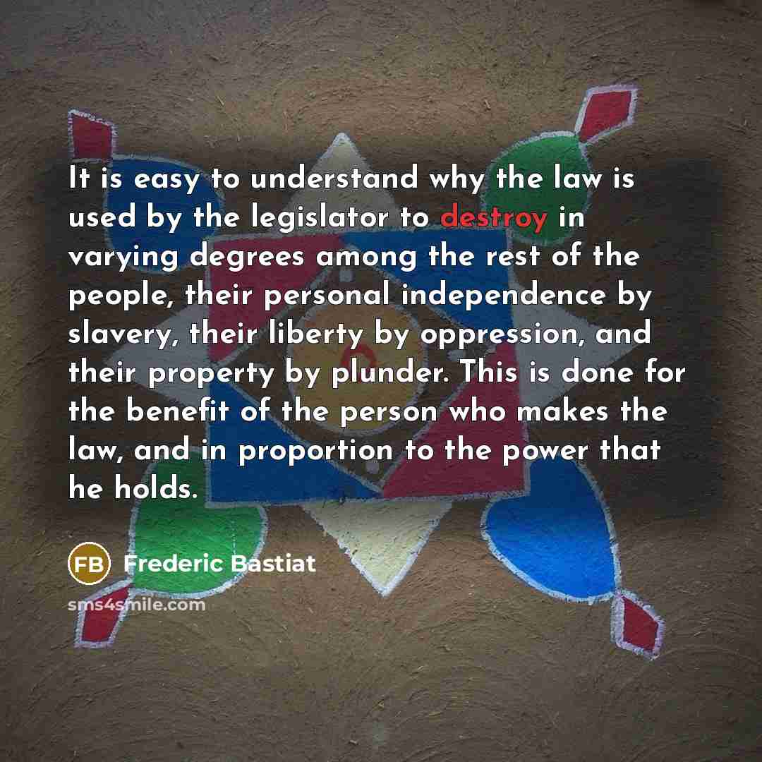 “It is easy to understand why the law is used…” quote by Frederic Bastiat