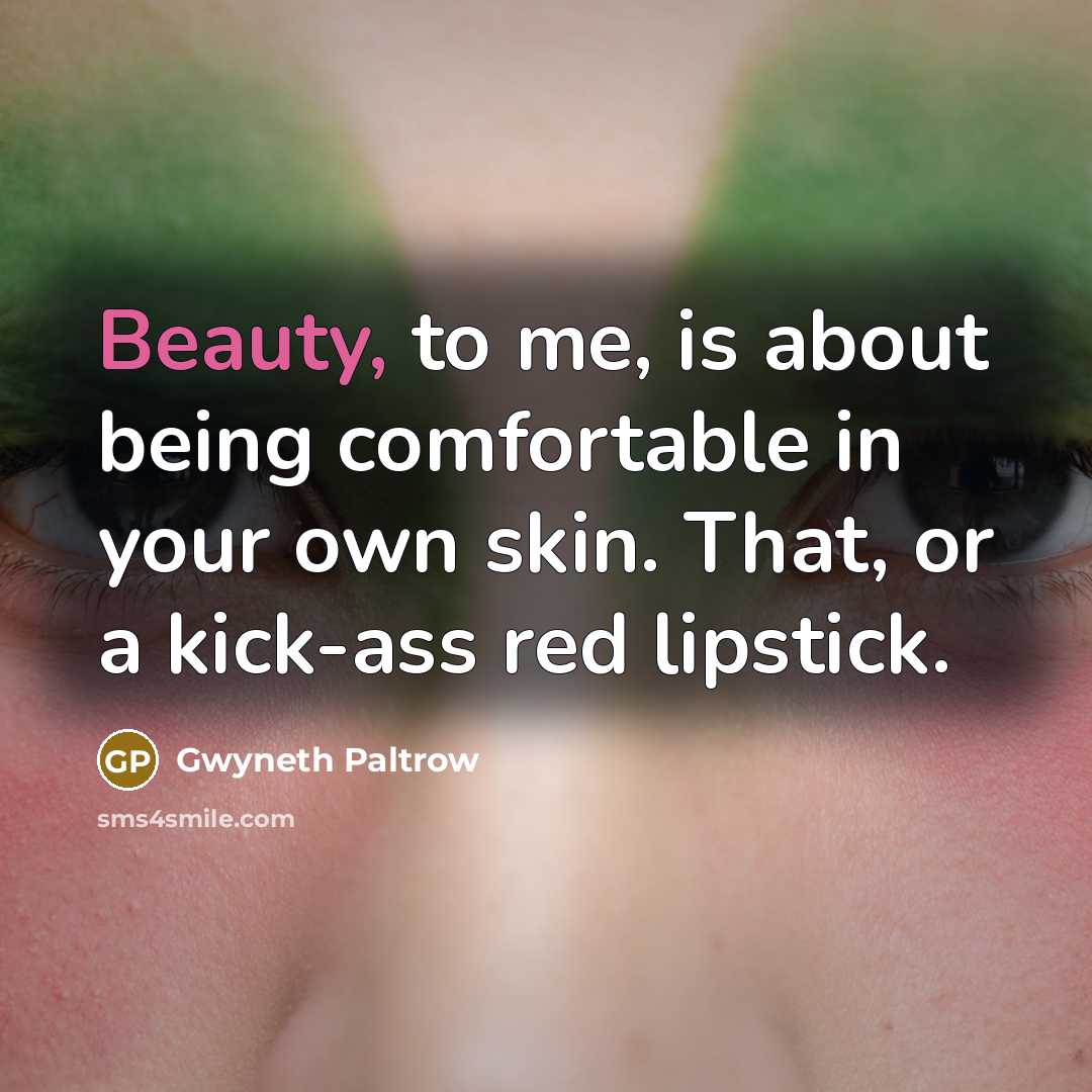 “Beauty, to me, is about being comfortable in your own…” quote by Gwyneth Paltrow