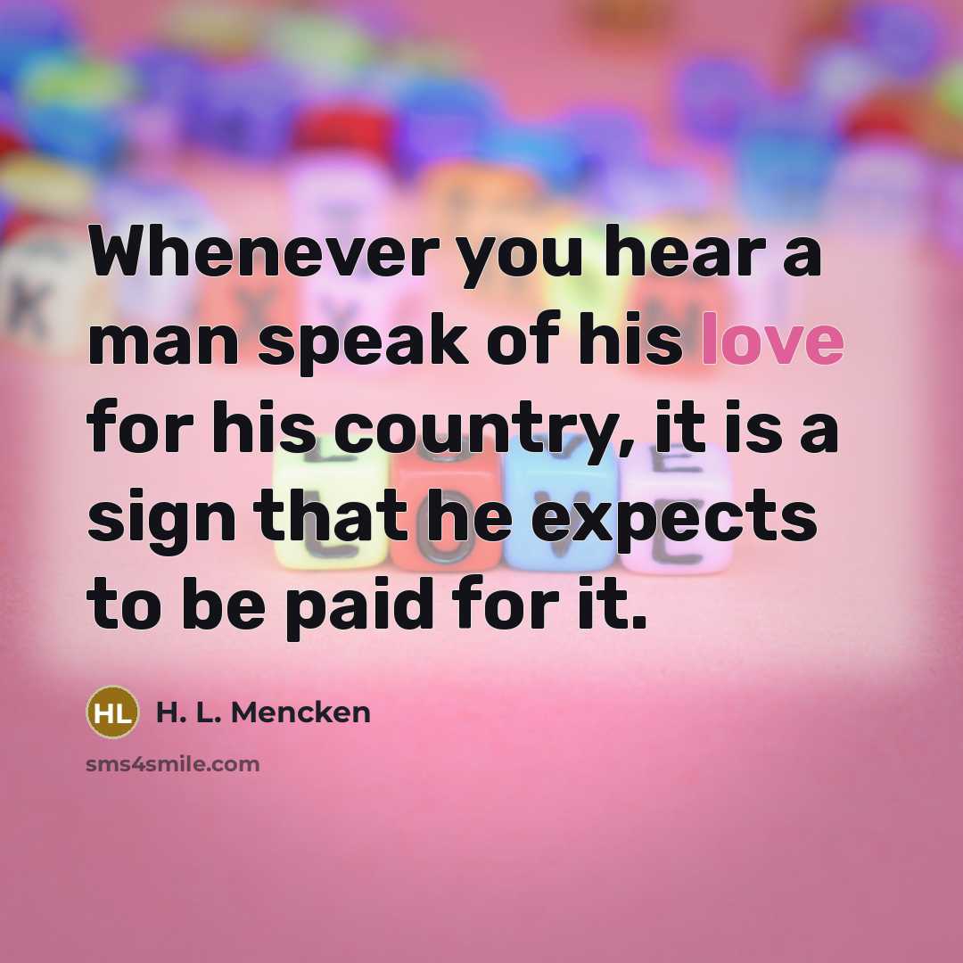 “Whenever you hear a man speak of his love for…” quote by H. L. Mencken