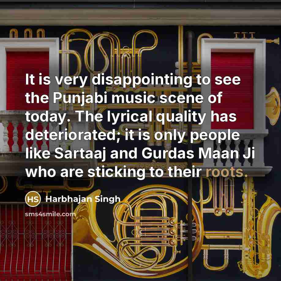 “It is very disappointing to see the Punjabi music scene…” quote by Harbhajan Singh