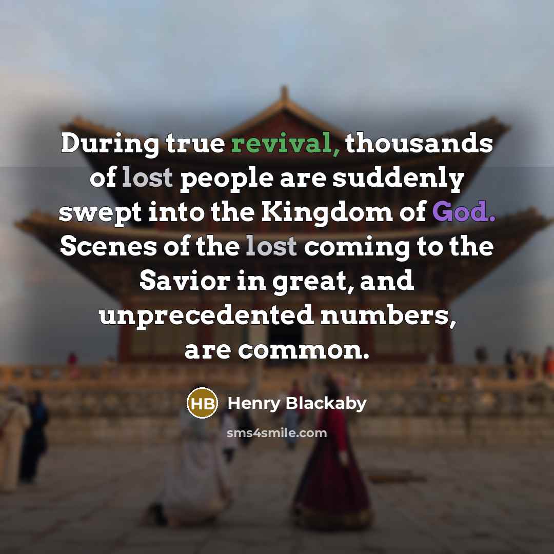 “During true revival, thousands of lost people are suddenly swept…” quote by Henry Blackaby