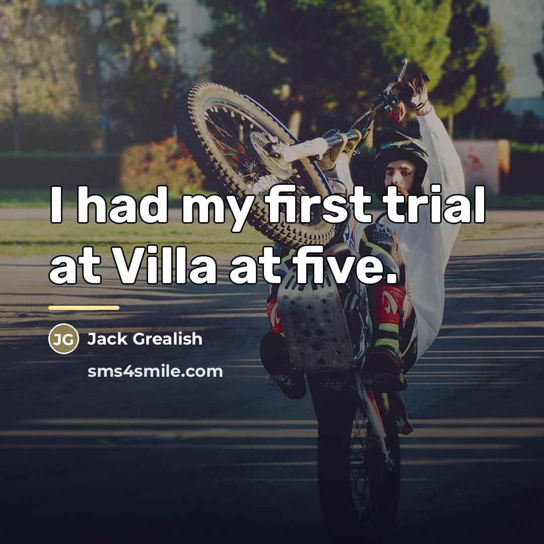 “I had my first trial at Villa at five.…” quote by Jack Grealish