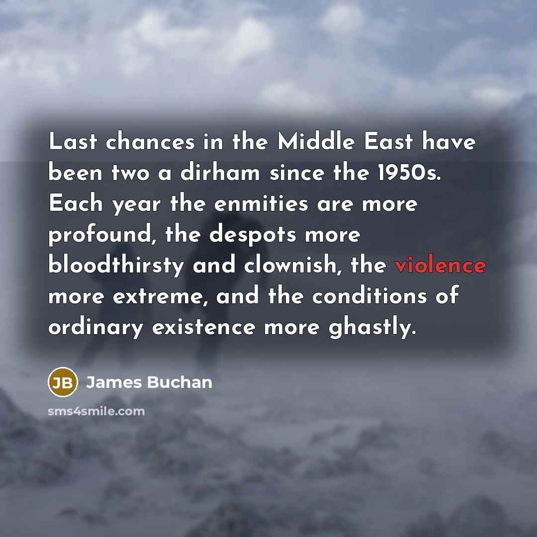 “Last chances in the Middle East have been two a…” quote by James Buchan