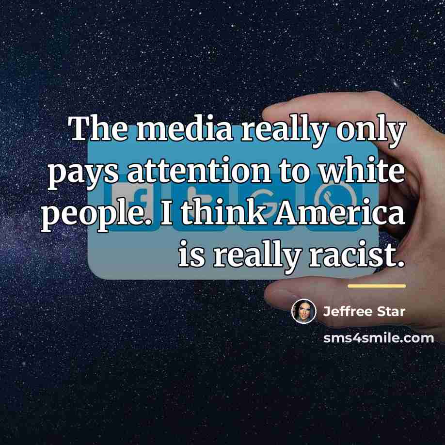 “The media really only pays attention to white people. I…” quote by Jeffree Star