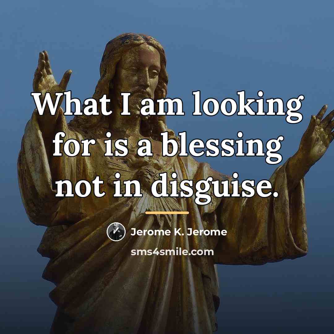 “What I am looking for is a blessing not in…” quote by Jerome K. Jerome