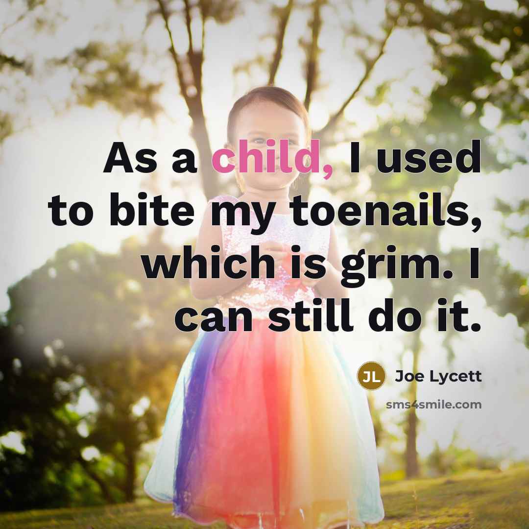 “As a child, I used to bite my toenails, which…” quote by Joe Lycett