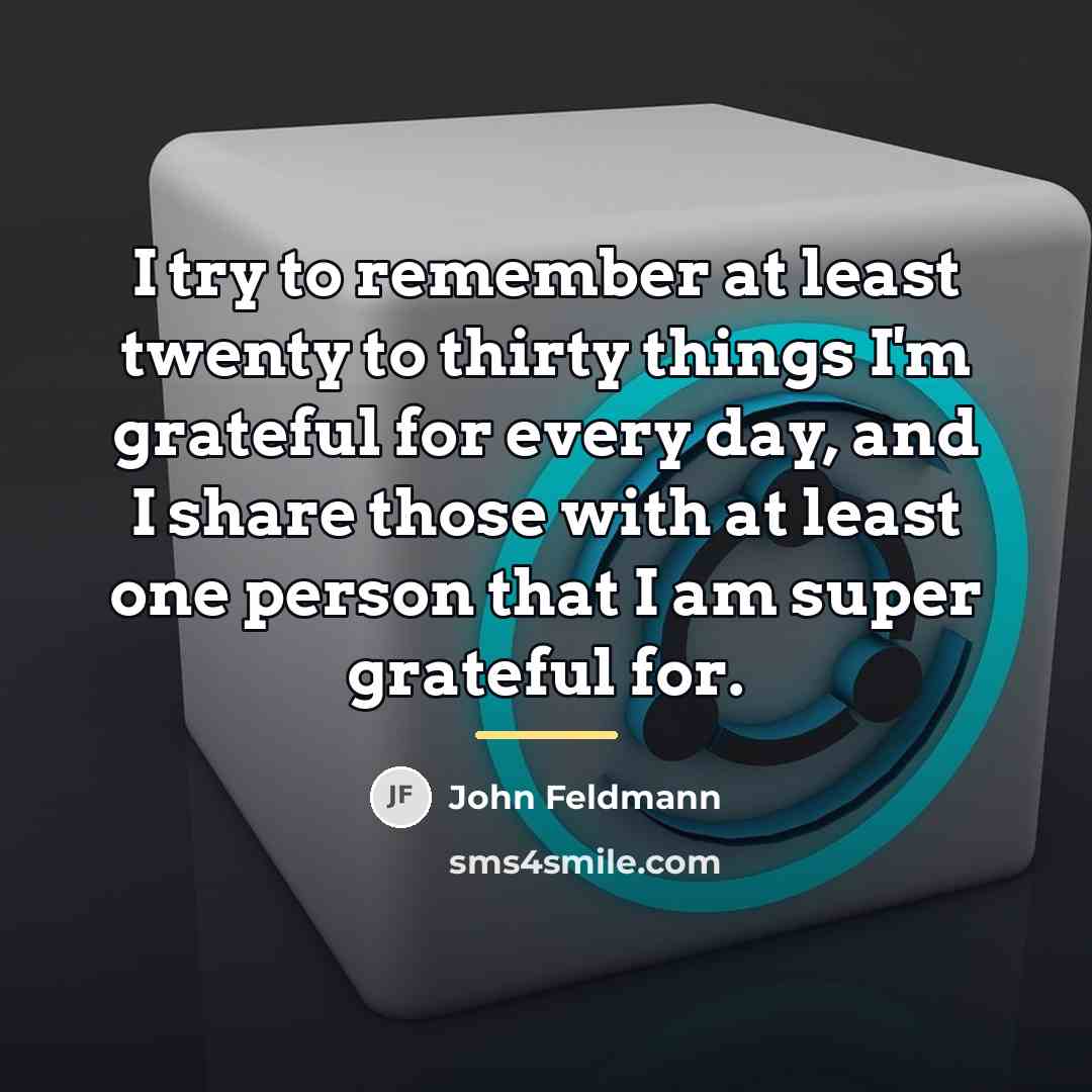 “I try to remember at least twenty to thirty things…” quote by John Feldmann