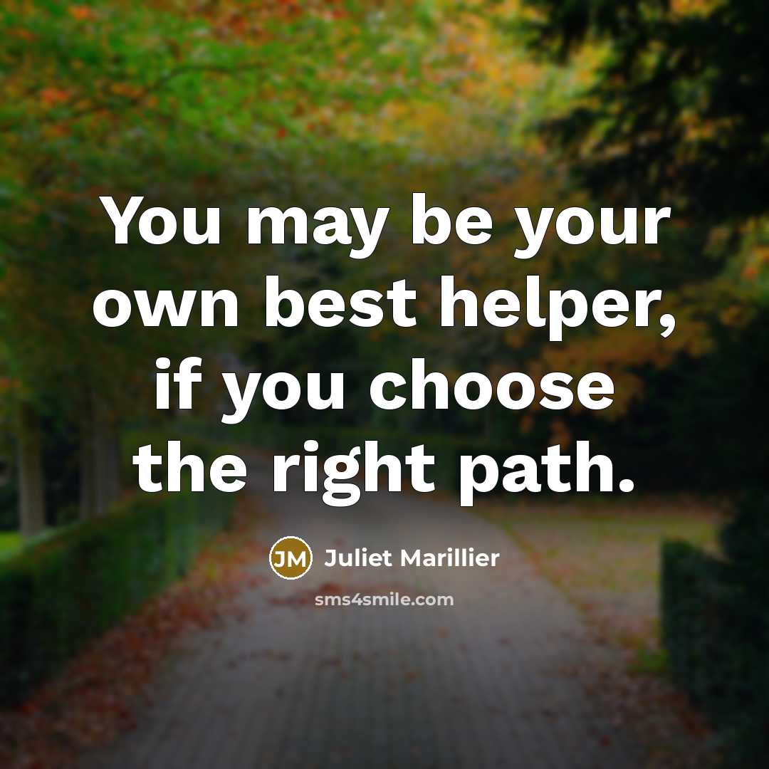 “You may be your own best helper, if you choose…” quote by Juliet Marillier