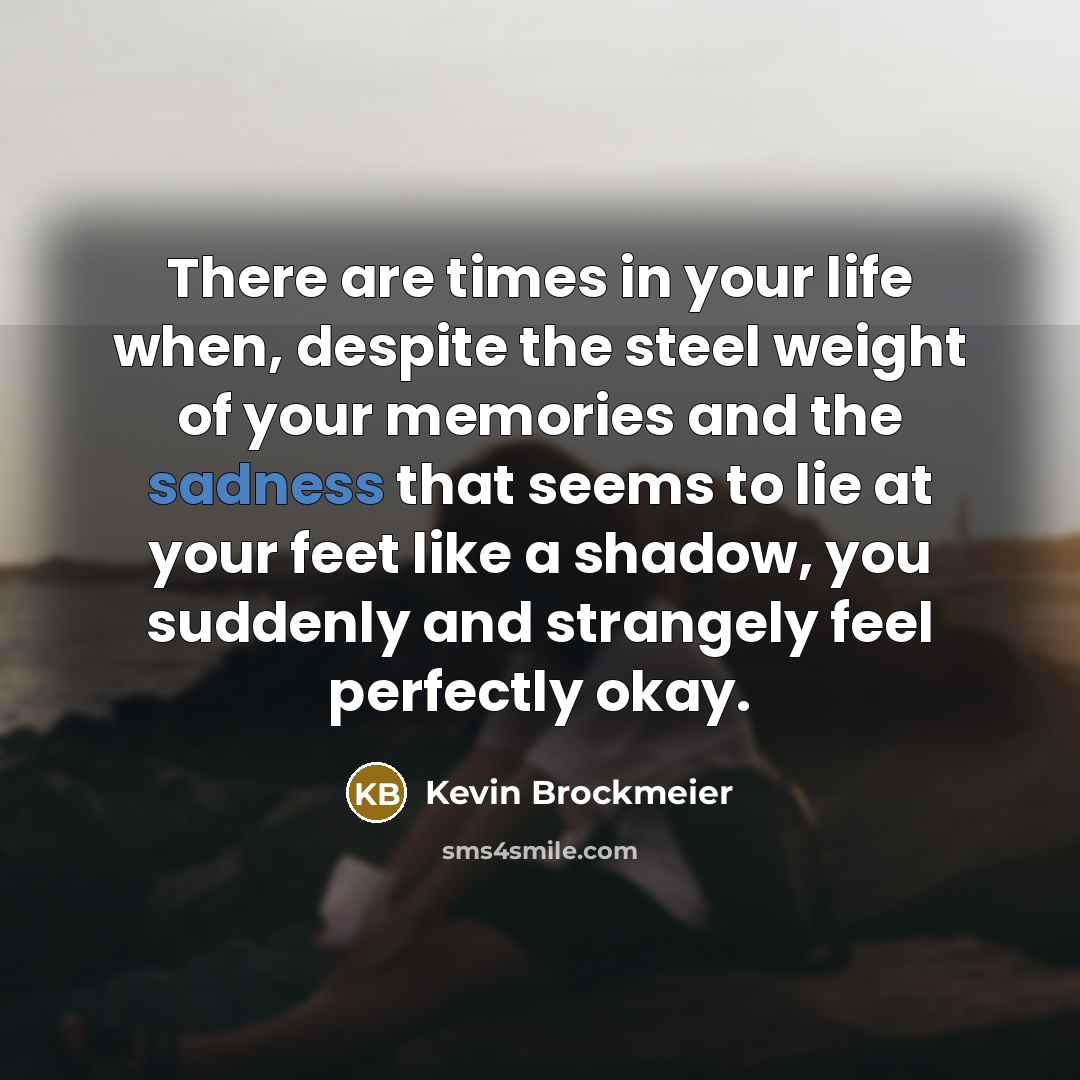 “There are times in your life when, despite the steel…” quote by Kevin Brockmeier
