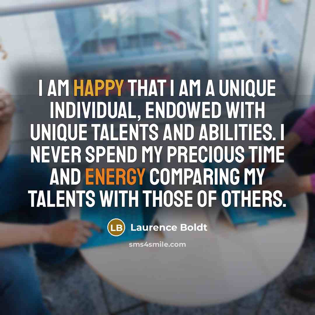 “I am happy that I am a unique individual, endowed…” quote by Laurence Boldt