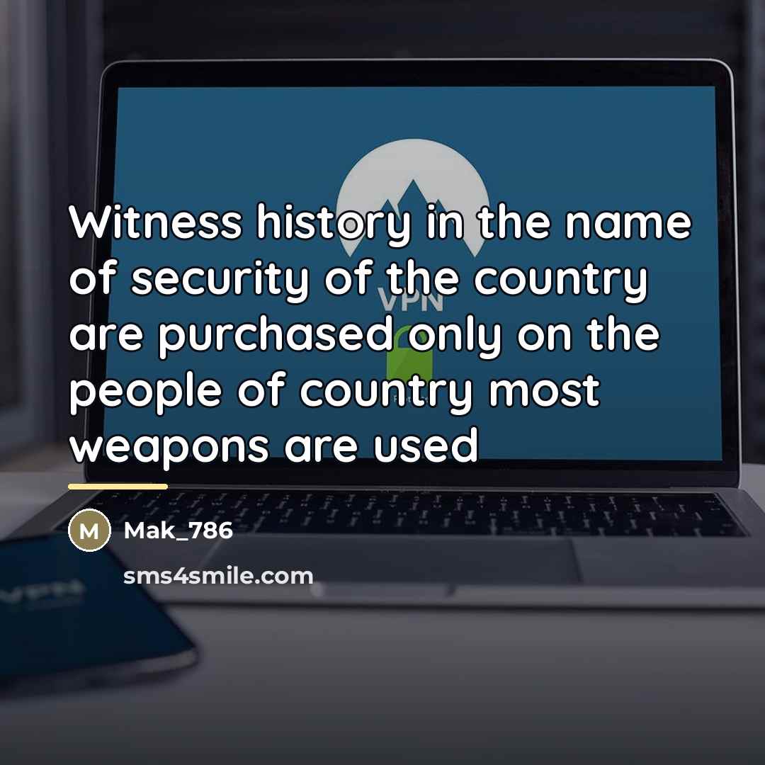 “Witness history in the name of security of the country…” quote by Mak_786