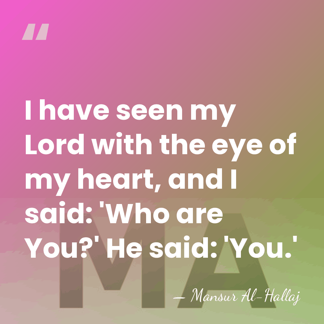 I have seen my Lord with the eye of my heart, and&hellip; - Mansur Al-Hallaj
