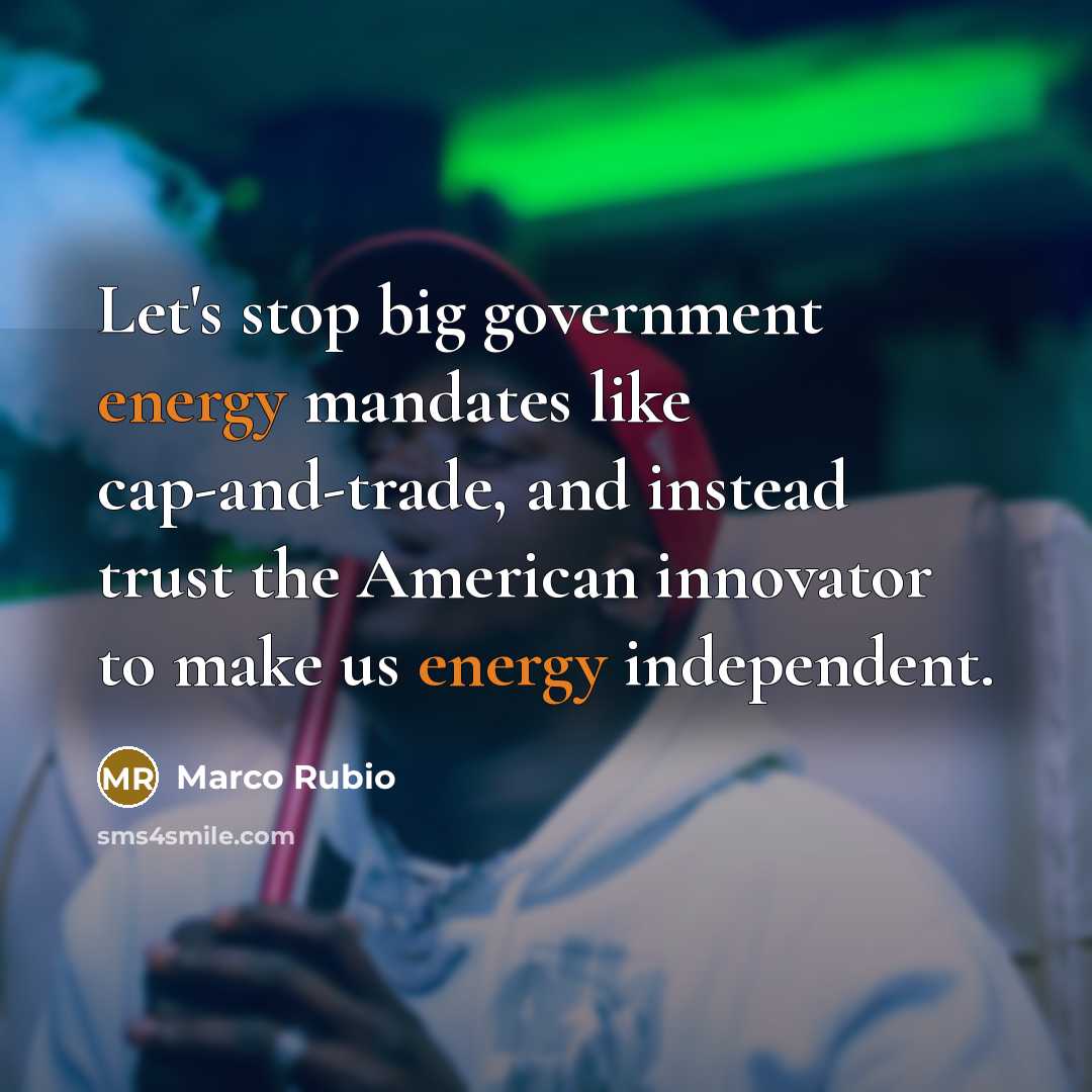 “Let's stop big government energy mandates like cap-and-trade, and instead…” quote by Marco Rubio