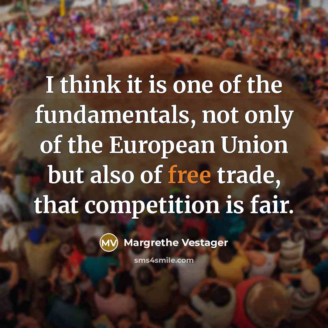 “I think it is one of the fundamentals, not only…” quote by Margrethe Vestager