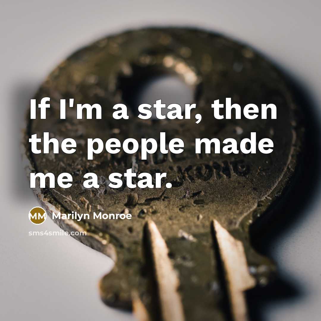 “If I'm a star, then the people made me a…” quote by Marilyn Monroe