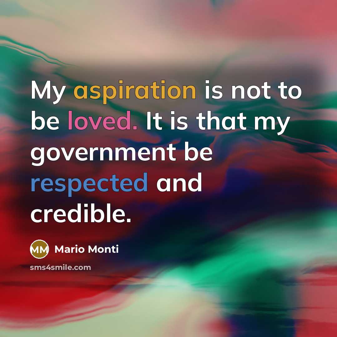 “My aspiration is not to be loved. It is that…” quote by Mario Monti