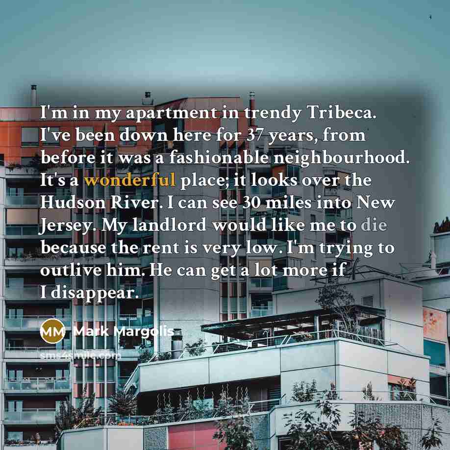 “I'm in my apartment in trendy Tribeca. I've been down…” quote by Mark Margolis