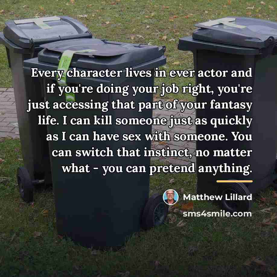 “Every character lives in ever actor and if you're doing…” quote by Matthew Lillard