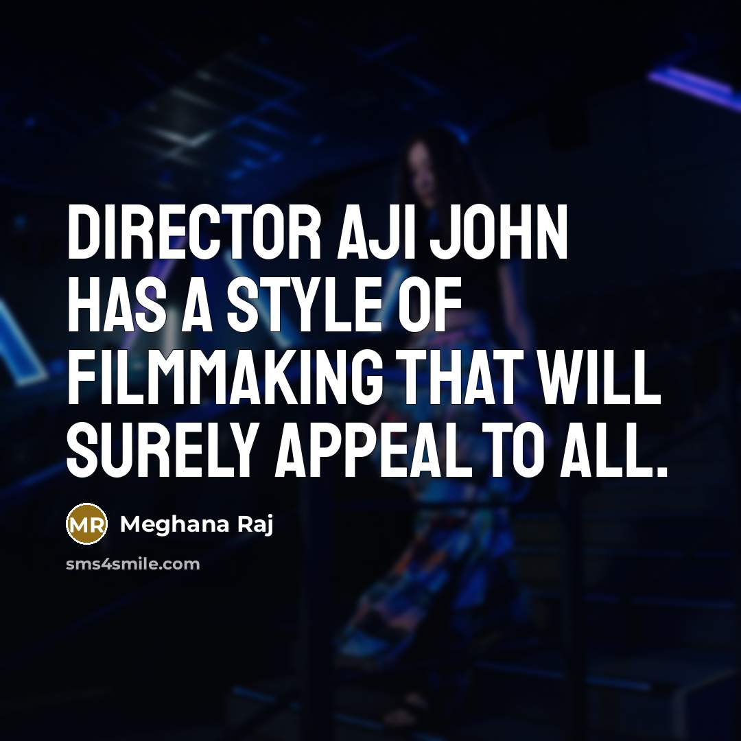“Director Aji John has a style of filmmaking that will…” quote by Meghana Raj