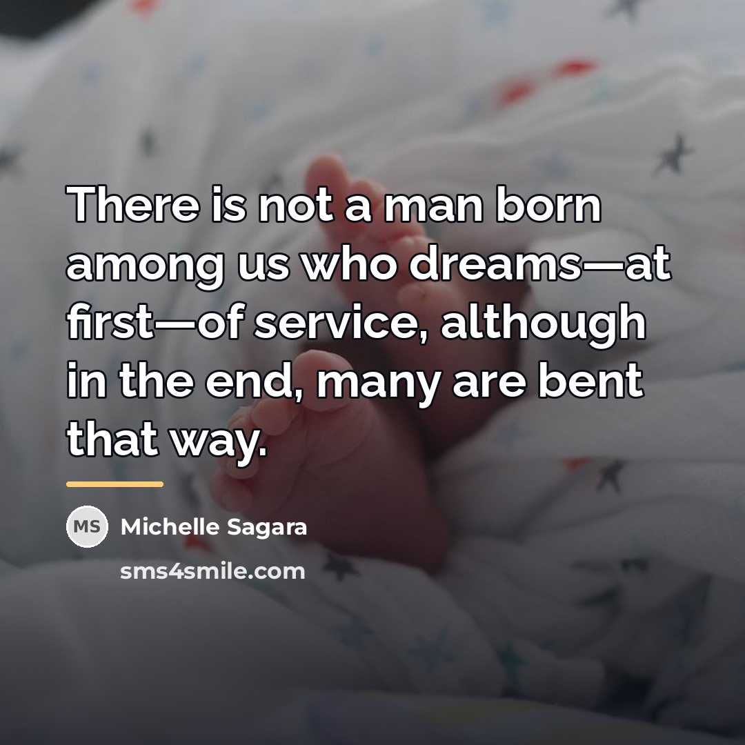 “There is not a man born among us who dreams—at…” quote by Michelle Sagara