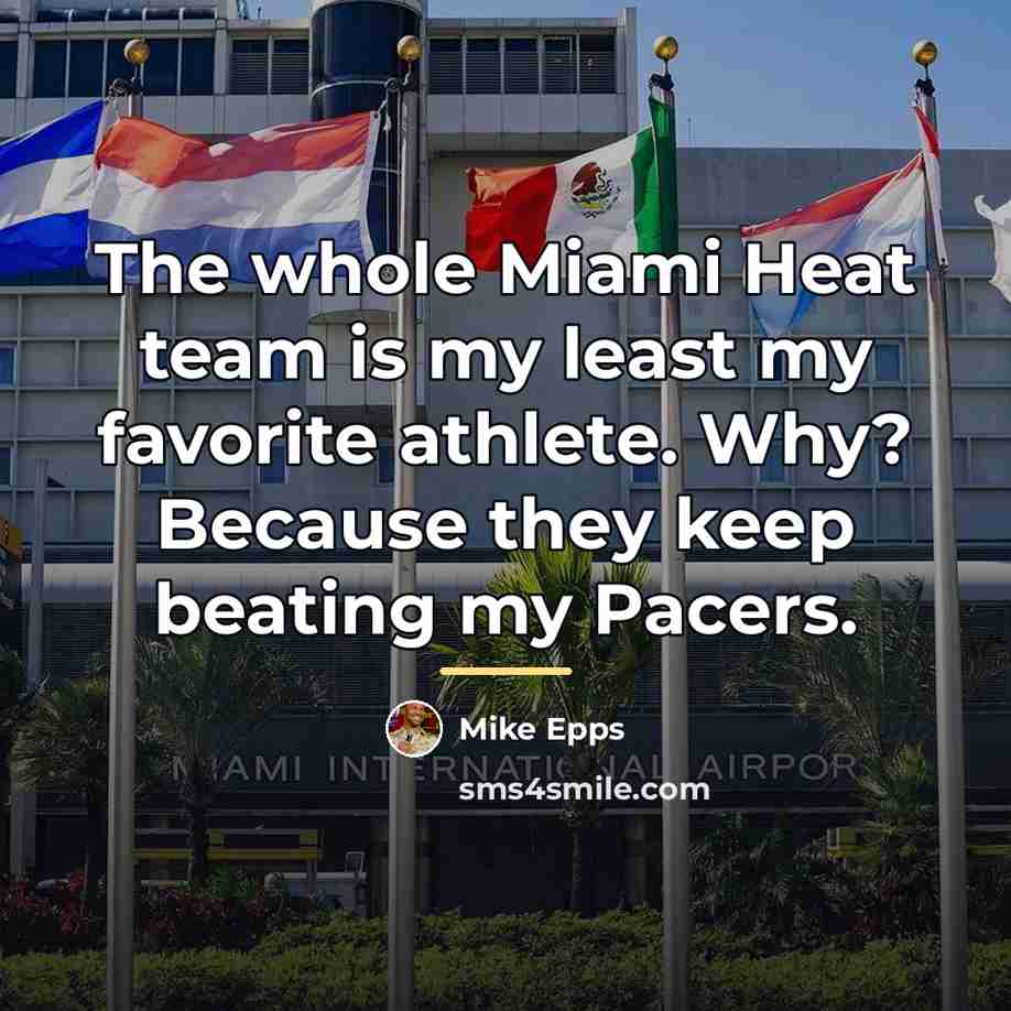“The whole Miami Heat team is my least my favorite…” quote by Mike Epps