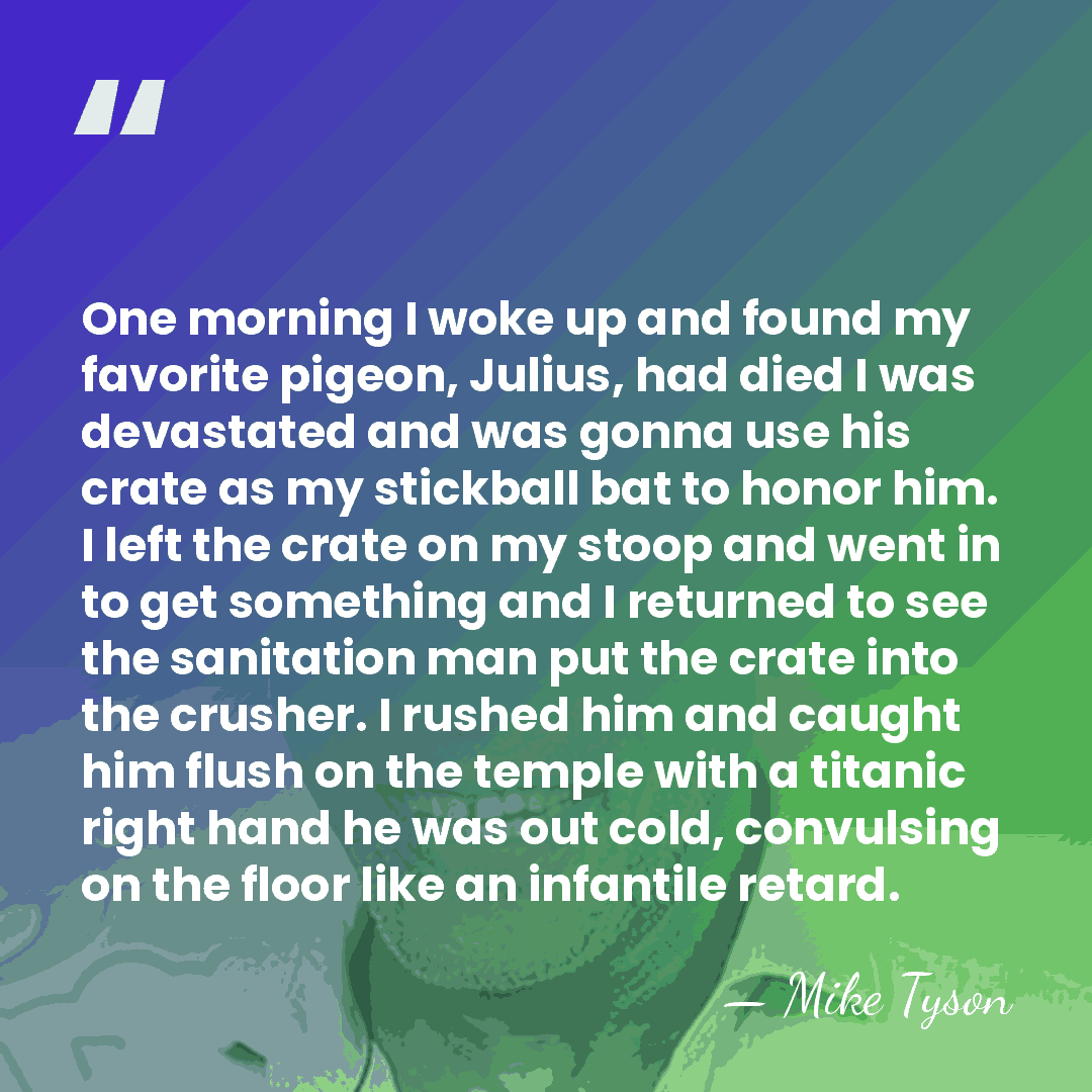 One morning I woke up and found my favorite pigeon, Julius, had&hellip; - Mike Tyson