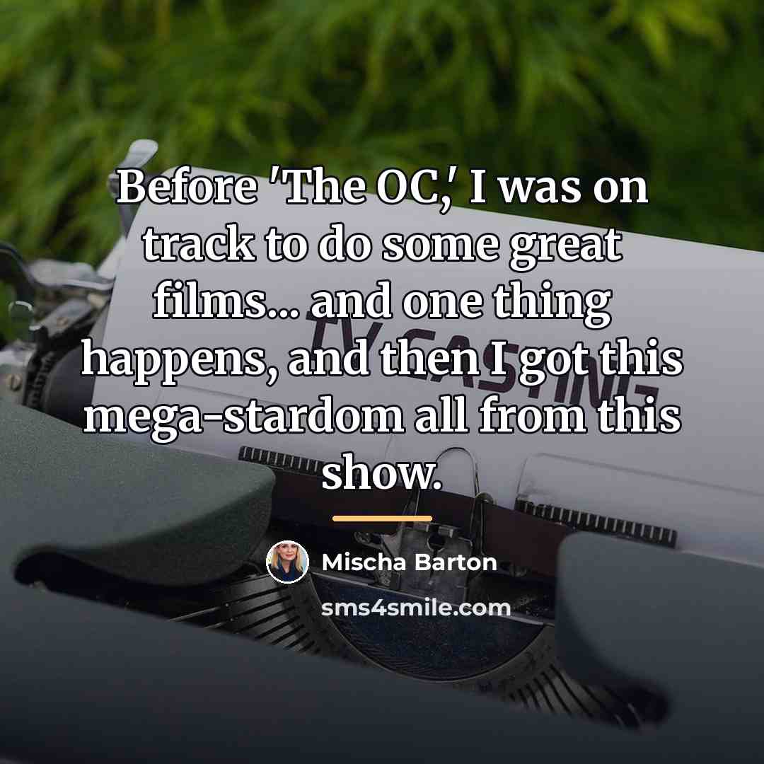 “Before 'The OC,' I was on track to do some…” quote by Mischa Barton