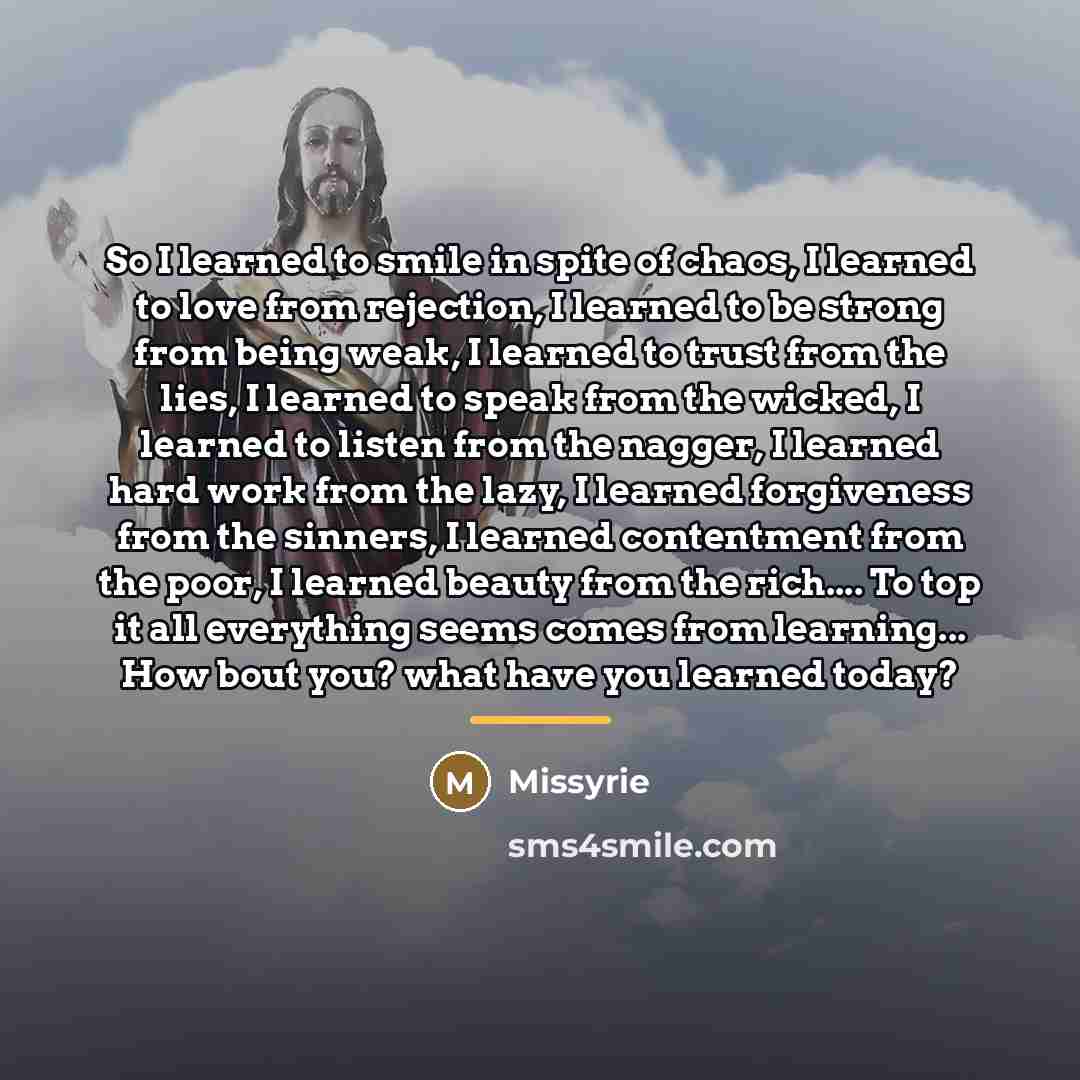 “So I learned to smile in spite of chaos, I…” quote by Missyrie