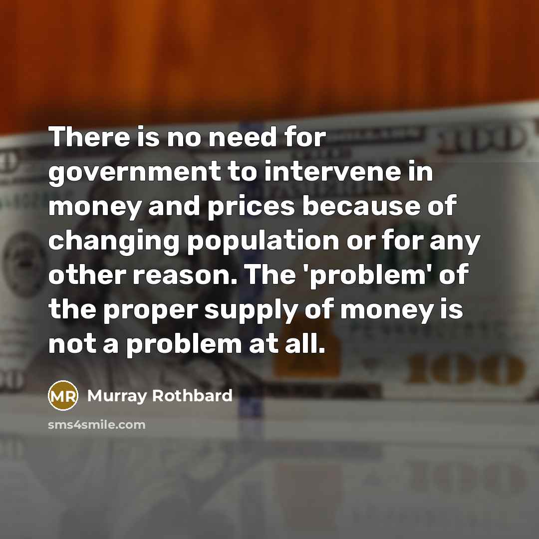 “There is no need for government to intervene in money…” quote by Murray Rothbard