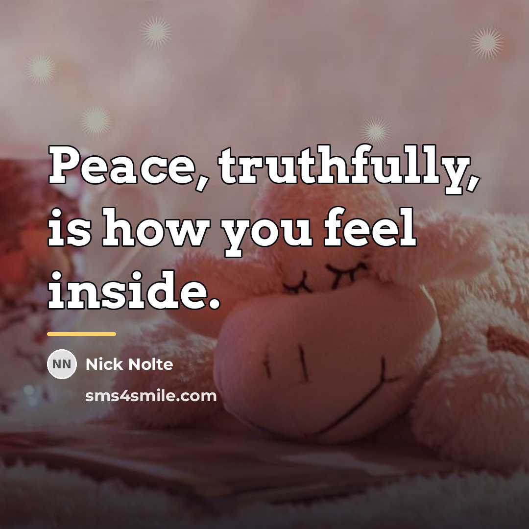 “Peace, truthfully, is how you feel inside.…” quote by Nick Nolte