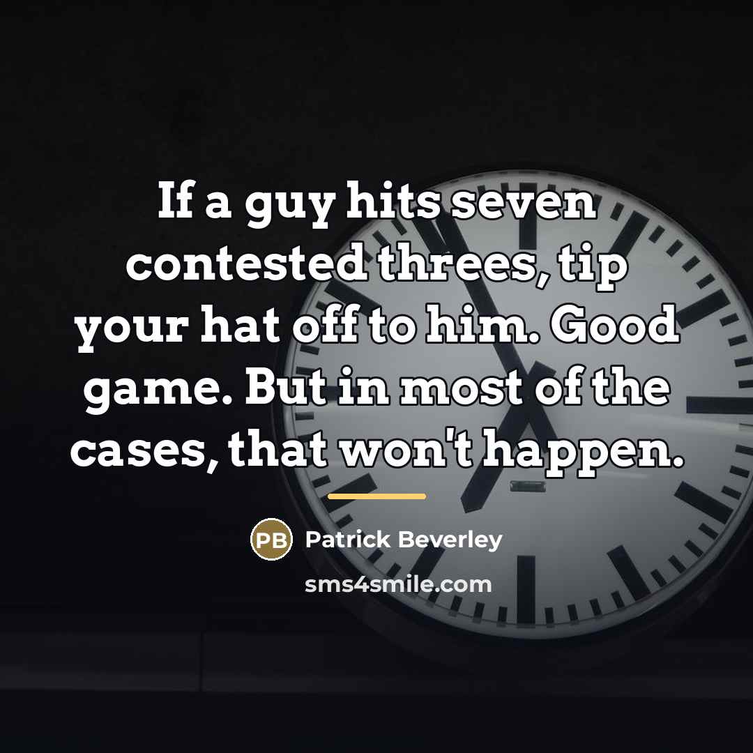 “If a guy hits seven contested threes, tip your hat…” quote by Patrick Beverley