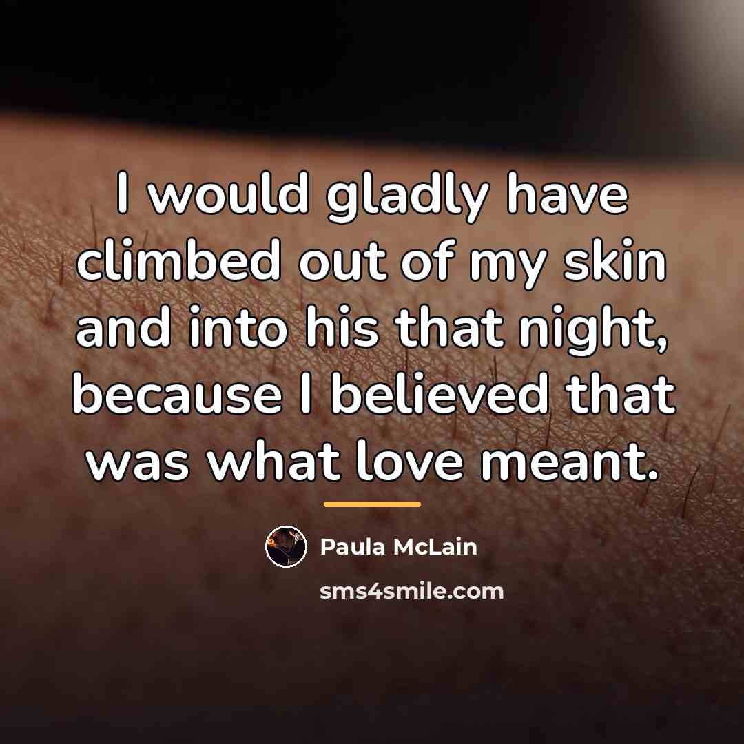 “I would gladly have climbed out of my skin and…” quote by Paula McLain