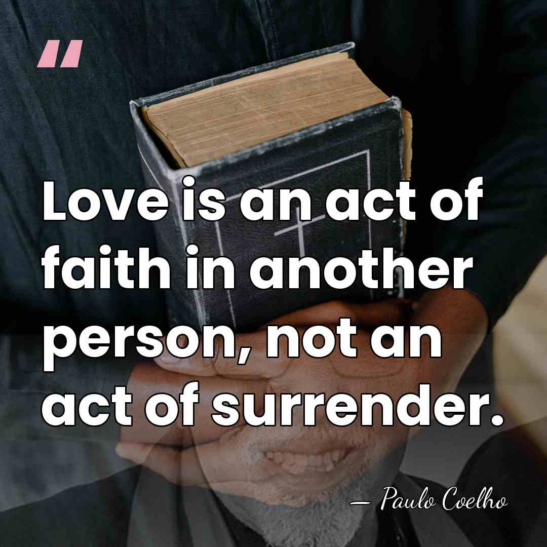 Love is an act of faith in another person, not an act&hellip; - Paulo Coelho