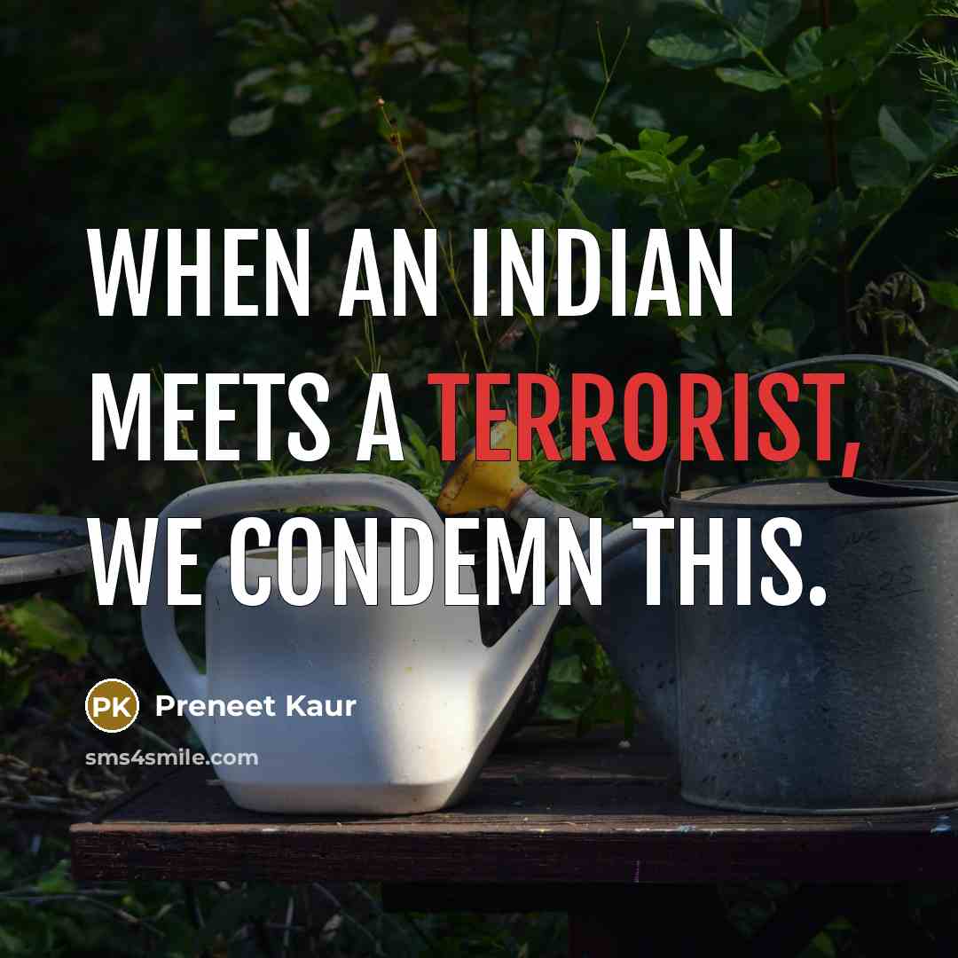 “When an Indian meets a terrorist, we condemn this.…” quote by Preneet Kaur