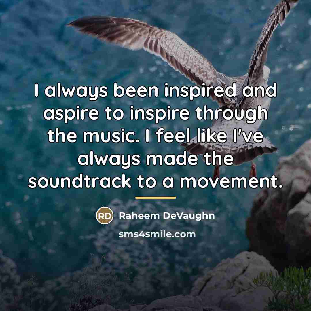 “I always been inspired and aspire to inspire through the…” quote by Raheem DeVaughn