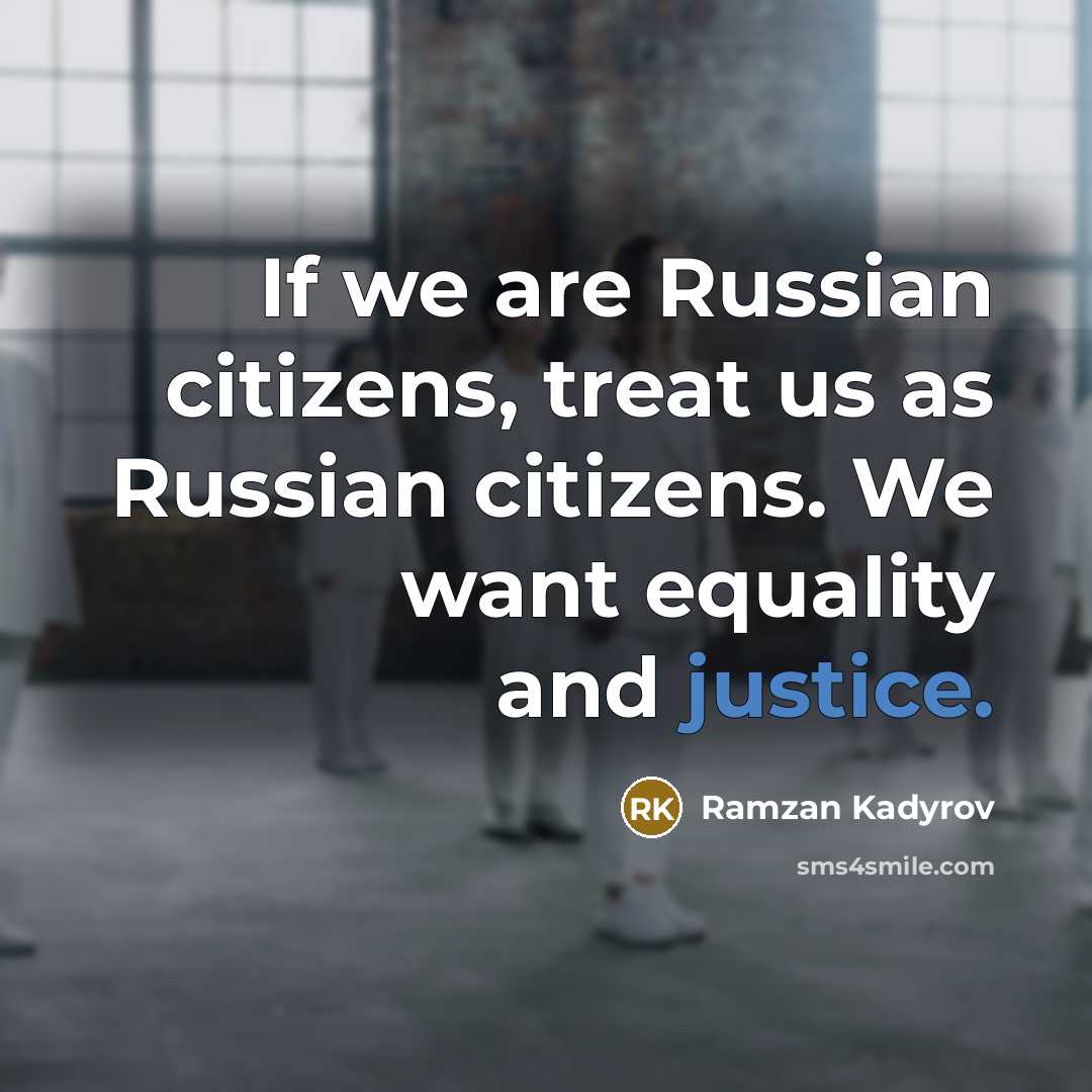 “If we are Russian citizens, treat us as Russian citizens.…” quote by Ramzan Kadyrov