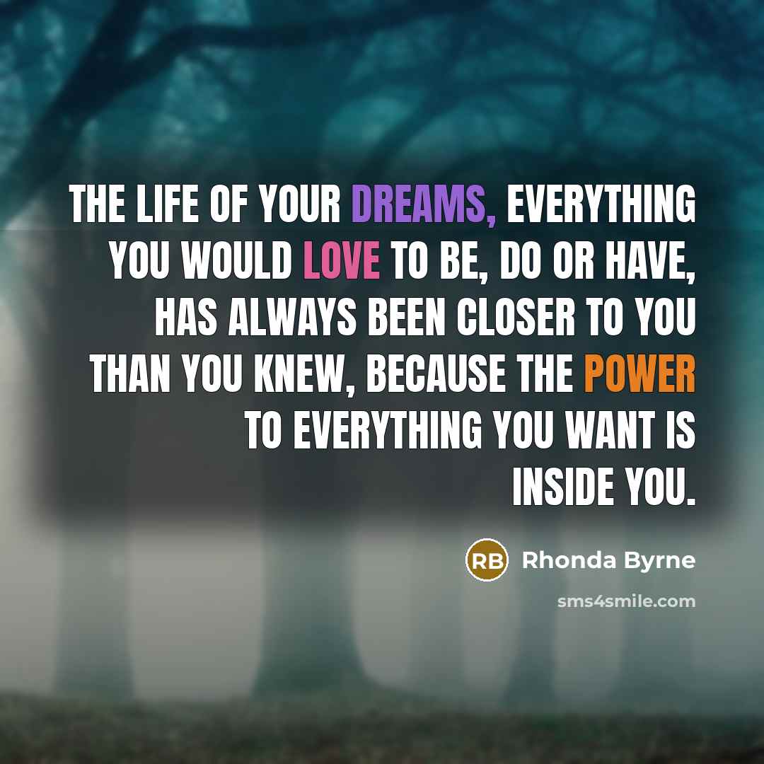 “The life of your dreams, everything you would love to…” quote by Rhonda Byrne