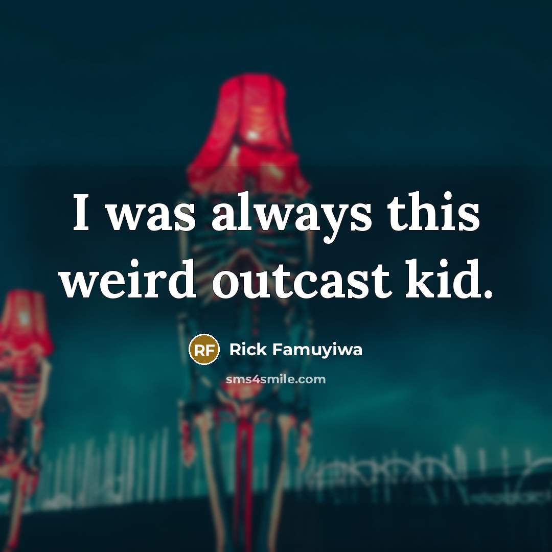 “I was always this weird outcast kid.…” quote by Rick Famuyiwa