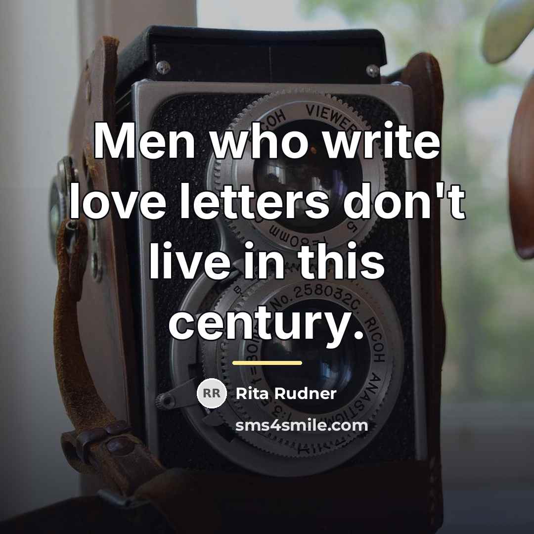 “Men who write love letters don't live in this century.…” quote by Rita Rudner