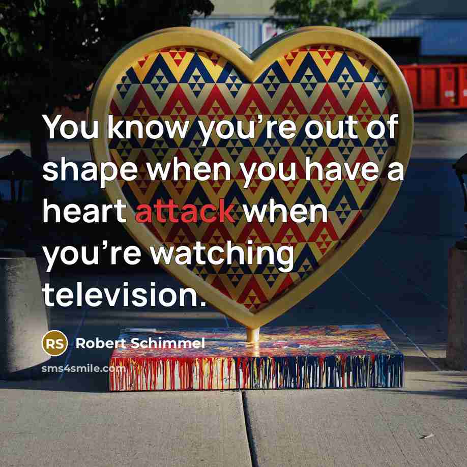 “You know you're out of shape when you have a…” quote by Robert Schimmel