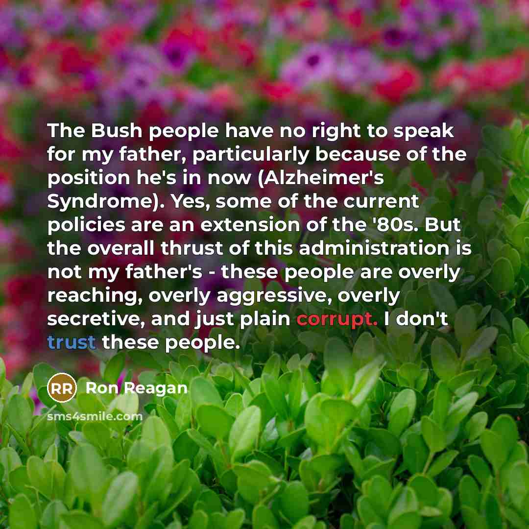 “The Bush people have no right to speak for my…” quote by Ron Reagan
