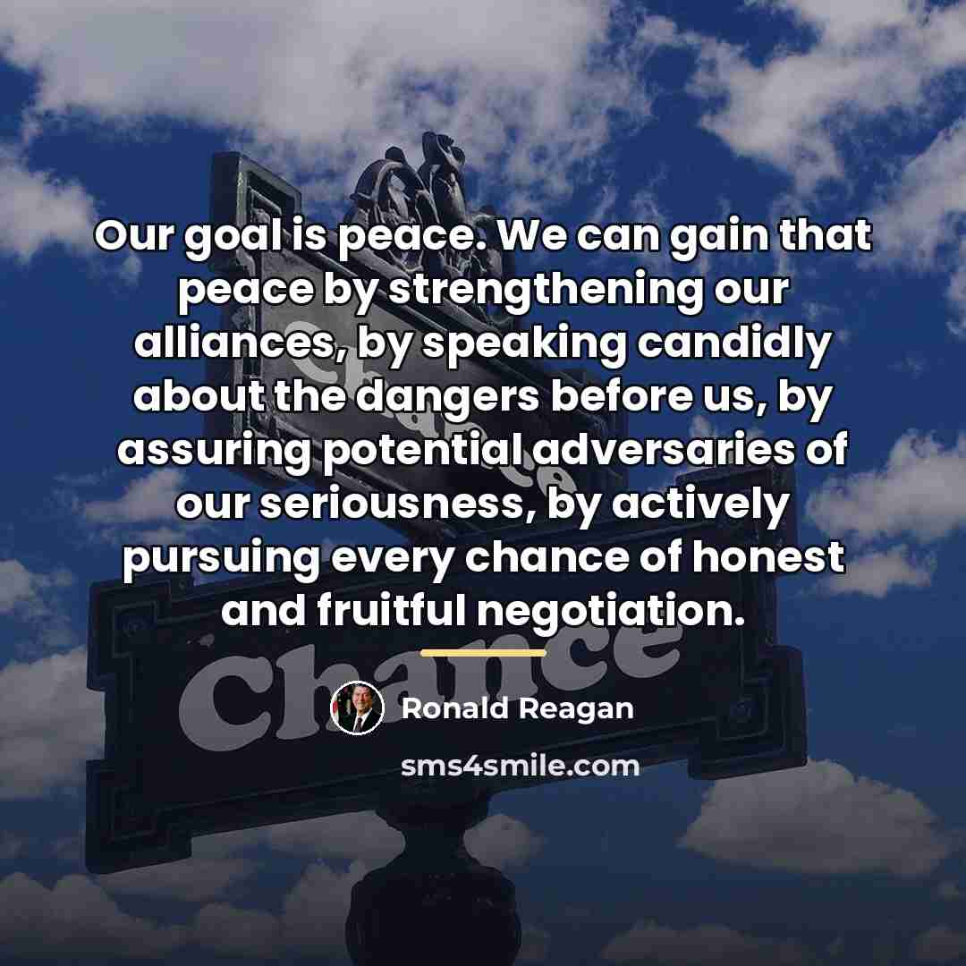 “Our goal is peace. We can gain that peace by…” quote by Ronald Reagan