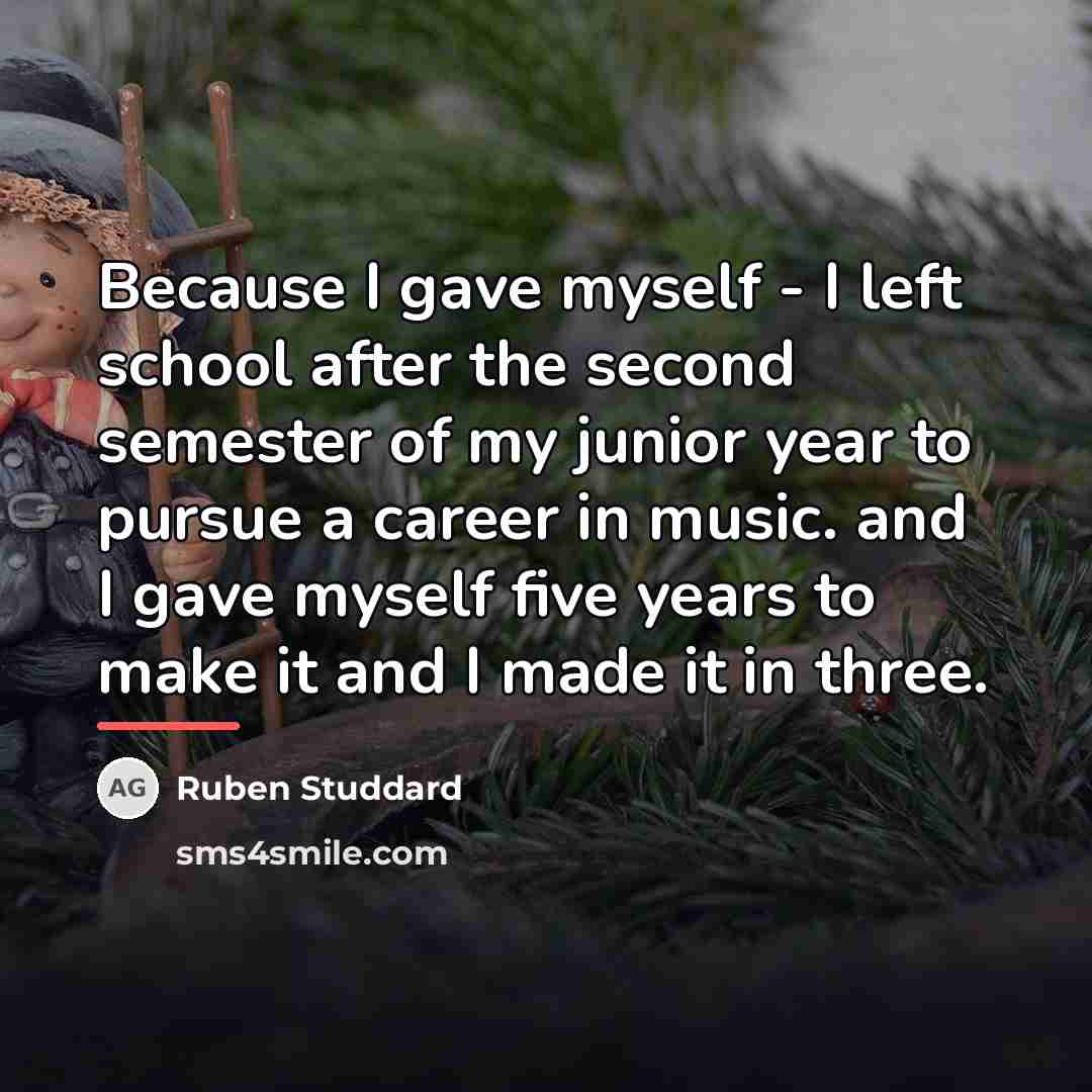 “Because I gave myself - I left school after the…” quote by Ruben Studdard