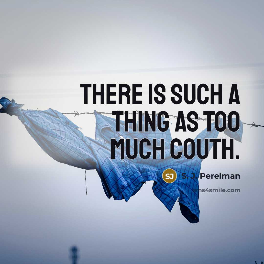 “There is such a thing as too much couth.…” quote by S. J. Perelman